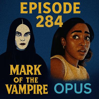 Episode 284: Mark of the Vampire/Opus