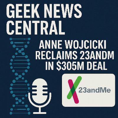 Anne Wojcicki Reclaims 23andMe in $305M Deal #1827