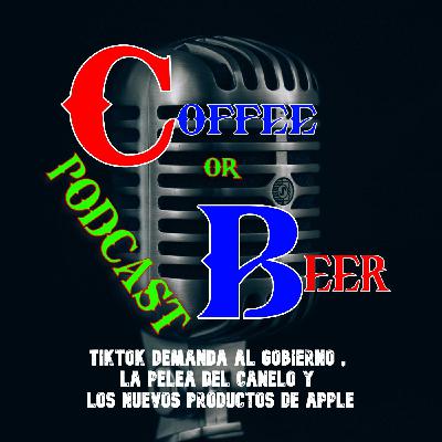 TikTok Demanda al Gobierno , La Pelea del Canelo y Los Nuevos Productos de Apple - Parte 2 TikTok Demanda al Gobierno , La Pelea del Canelo y Los Nuevos Productos de Apple - Parte 2