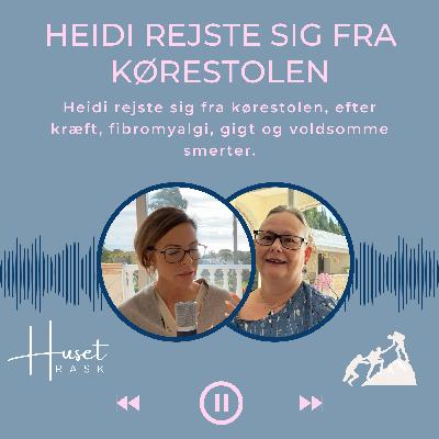 05. Heidi rejste sig fra kørestolen, efter kræft, fibromyalgi, gigt og voldsomme smerter