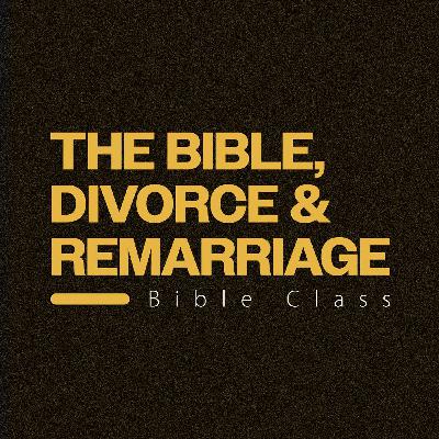 What is God’s view of divorce and remarriage? - Bible Class What is God’s view of divorce and remarriage? - Bible Class