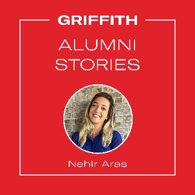 Griffith Alumni Stories - Episode 19 - Nehir Aras