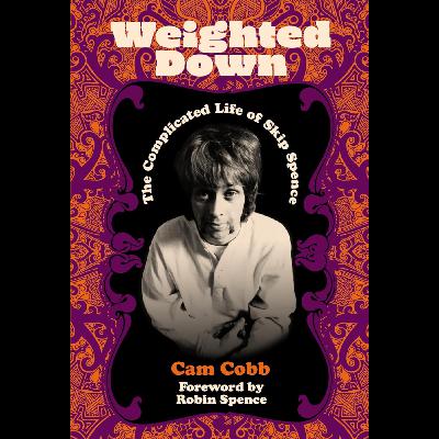 The Complicated Life of Skip Spence with Moby Grape's Don Stevenson & Author Cam Cobb