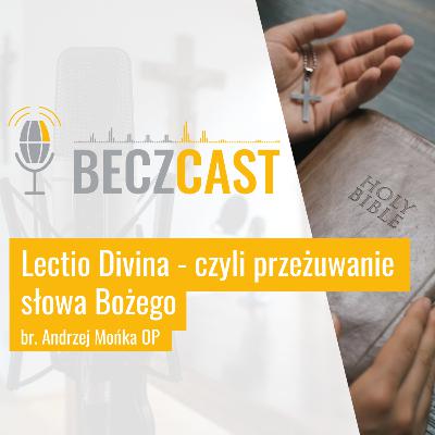 Lectio Divina - czyli przeżuwanie słowa Bożego | #33 BECZCAST