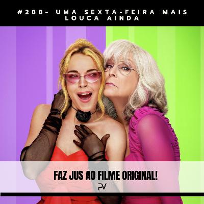 #288- UMA SEXTA-FEIRA MAIS LOUCA AINDA #288- UMA SEXTA-FEIRA MAIS LOUCA AINDA
