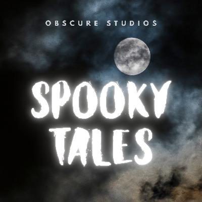 Obscure Studios Presents: Spooky Tales Obscure Studios Presents: Spooky Tales