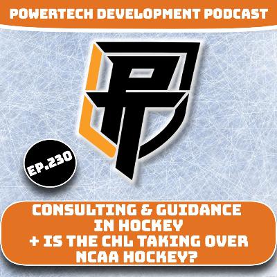 Ep.230 | Consulting & Guidance Through Youth Hockey + Is the CHL Taking Over the NCAA? Ep.230 | Consulting & Guidance Through Youth Hockey + Is the CHL Taking Over the NCAA?