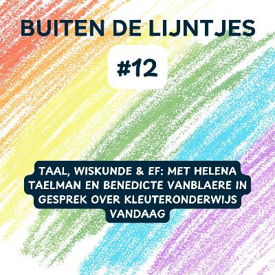 #12 | Taal, Wiskunde & EF: met Helena Taelman en Benedicte vanblaere in gesprek over kleuteronderwijs vandaag #12 | Taal, Wiskunde & EF: met Helena Taelman en Benedicte vanblaere in gesprek over kleuteronderwijs vandaag