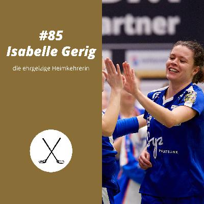 #85 Isabelle Gerig, die ehrgeizige Heimkehrerin
