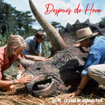 Ep. 76 - La saga de Jurassic Park