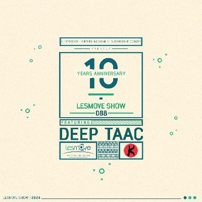 LesMove - shOw #088 by Deep Taac (10 Years of Groove) LesMove - shOw #088 by Deep Taac (10 Years of Groove)