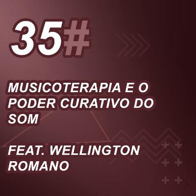 Musicoterapia e o Poder Curativo do Som - Feat. Wellington Romano