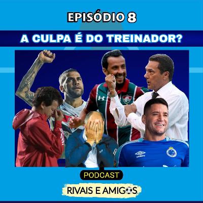 EPISÓDIO 8 - A CULPA É DO TÉCNICO? EPISÓDIO 8 - A CULPA É DO TÉCNICO?