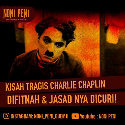 KISAH TRAGIS CHARLIE CHAPLIN DIFITNAH & JASAD NYA DICURI!