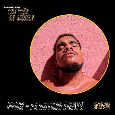Faustino Beats | Por Trás da Música