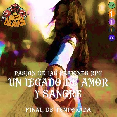 Pasión de las Pasiones - Un legado de amor y sangre - Final de temporada
