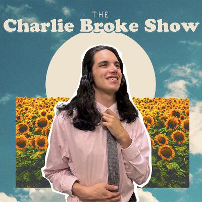 #78 - The Charlie Broke Show