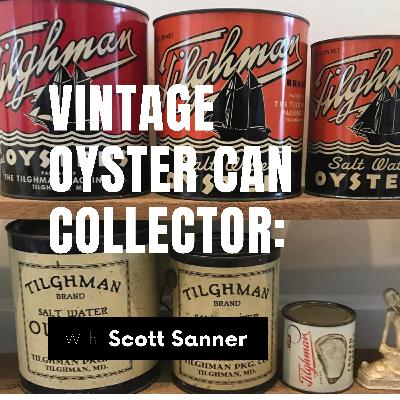 Vintage Oyster Can Collector: Scott Sanner