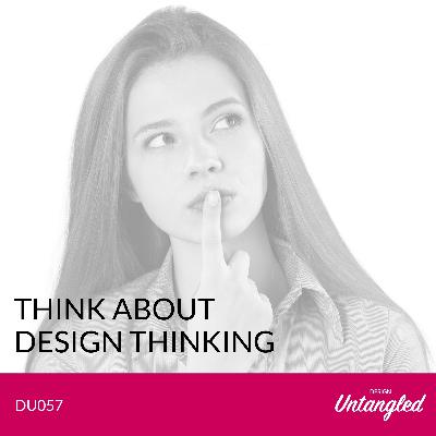 DU057 - Think About Design Thinking