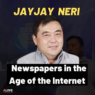 Newspapers in the Age of the Internet with Jayjay Neri