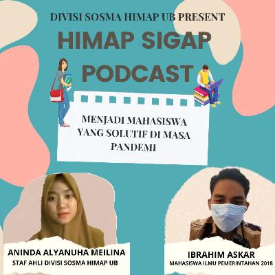 •HIMAP SIGAP Podcast: Menjadi Mahasiswa Yang Solutif di Masa Pandemi•