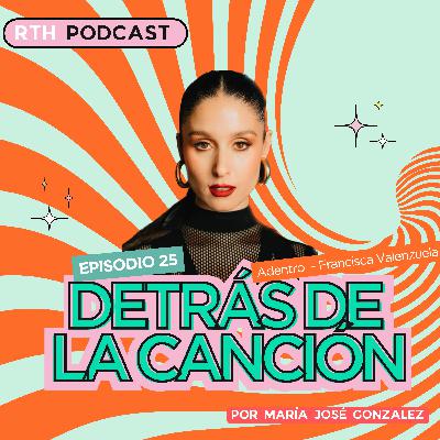 Detrás de la canción | Adentro - Francisca Valenzuela
