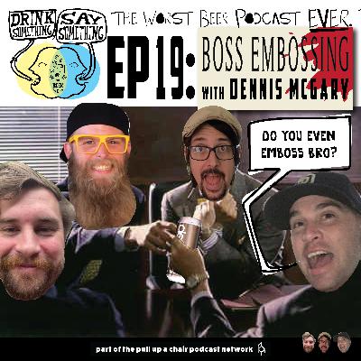 Ep19 - Boss Embossing w/ Dennis McGary Ep19 - Boss Embossing w/ Dennis McGary