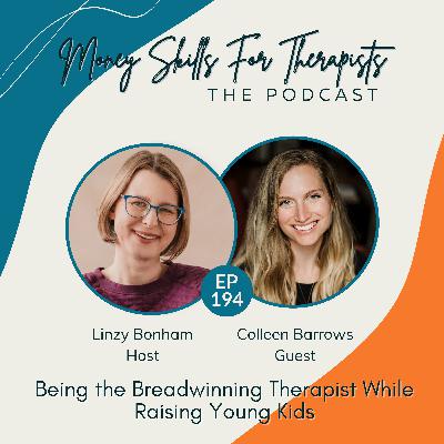 194: Being the Breadwinning Therapist While Raising Young Kids