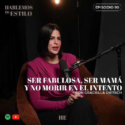 90.⁠ ⁠Ser fabulosa, ser mamá y no morir en el intento ft. Graciella Dietsch