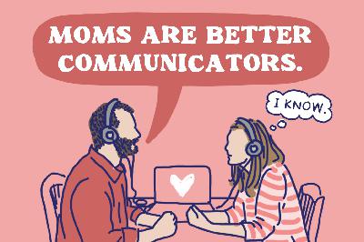 Episode 4: Moms Are Better Communicators.
