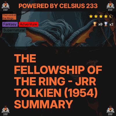The Fellowship of the Ring - JRR Tolkien (1954) Summary (The Lord of the Rings - 1) - 4.4 ⭐️ The Fellowship of the Ring - JRR Tolkien (1954) Summary (The Lord of the Rings - 1) - 4.4 ⭐️