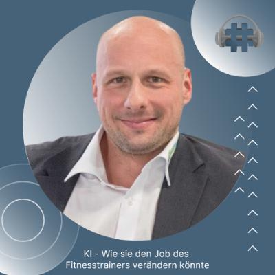 Folge 145 - KI - Wie sie den Job des Fitnesstrainers verändern könnte Folge 145 - KI - Wie sie den Job des Fitnesstrainers verändern könnte