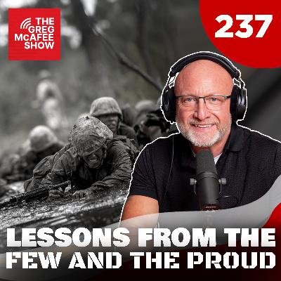 TGMS Ep: 237  Lessons From The Few and The Proud