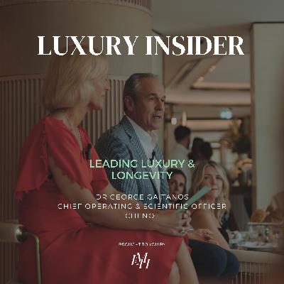 Leading Luxury & Longevity with Dr George Gaitanos, Chief Operating & Scientific Officer at Chenot