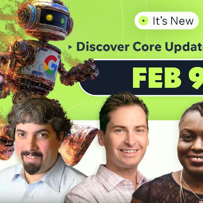 It’s New 2/9: Google Discover core update, Google earnings and ad diagnostics hub