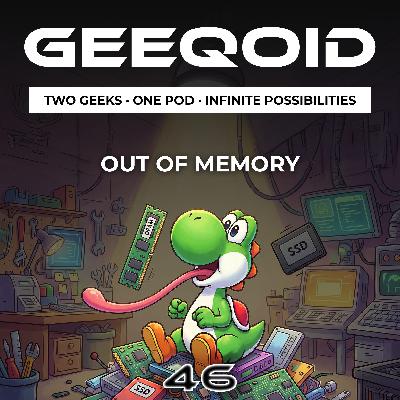 Episode 46: Out of Memory