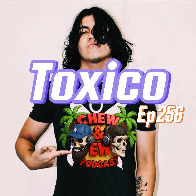 Toxico Ep. 256