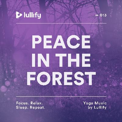 Breathing Forest - 1 Hour of Peaceful Music for Poses | Yoga Music by Lullify | ∞ 013