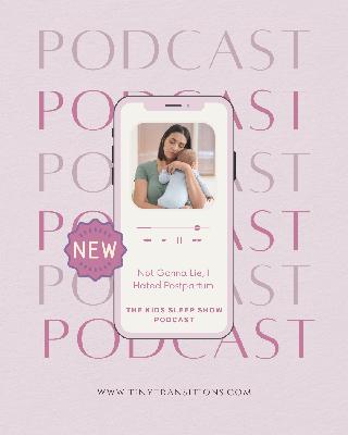 Episode 174: Not Gonna Lie - I Hated Postpartum