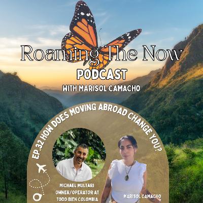 EP 32 How does moving abroad change you? With Michael Multari CPC, Living in Cali, Colombia