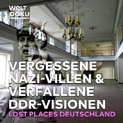 LOST PLACES DEUTSCHLAND: Diktaturen, Denkmäler, Dramen - Vergessene Nazi-Villen & verfallene DDR-Visionen