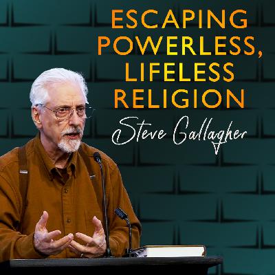 Escaping Powerless, Lifeless Religion