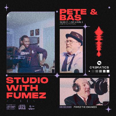 S3 EP1 - Studio With Fumez - Pete & Bas