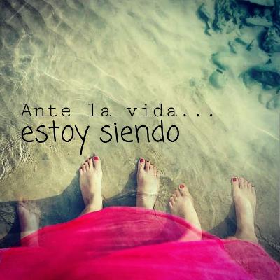 Ante la Vida... Ante la Vida...