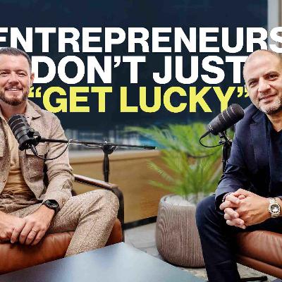 Entrepreneurs Don’t Just “Get Lucky”
