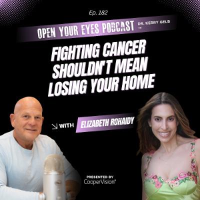Ep. 182 "Fighting Cancer Shouldn't Mean Losing Your Home" - Elizabeth Rohaidy