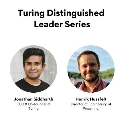 Turing Distinguished Leader Series: Henrik Hussfelt, Eng. Director, Proxy and Jonathan, CEO, Turing
