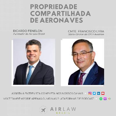 Propriedade Compartilhada de Aeronaves, com o Comandante Francisco Lyra