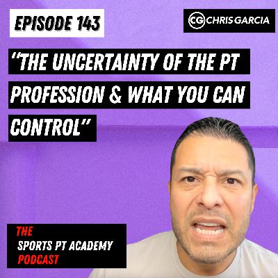EP143: “The Uncertainty Of The PT Profession And What You Can Control”