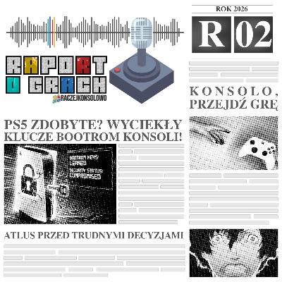26R02 - PS5 zdobyte? Wyciekły klucze BootROM konsoli! | Atlus przed trudnymi decyzjami 26R02 - PS5 zdobyte? Wyciekły klucze BootROM konsoli! | Atlus przed trudnymi decyzjami